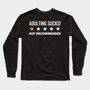 Adulting Sucks - Funny Quote Long Sleeve T-Shirt